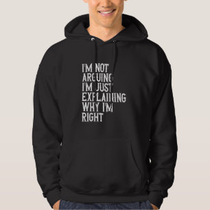 Ik Ga Niet Discussiëren, Ik Leg Net Uit Waarom Ik  Hoodie
