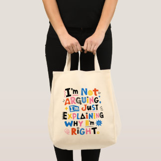 Ik Ga Niet Discussiëren, Ik Leg Net Uit Waarom Ik Tote Bag