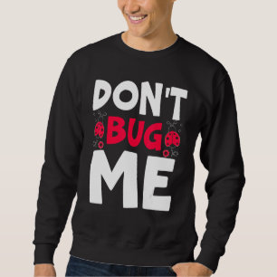 Ik ga niet met Entomologie om Ladybug Bu te vangen Trui