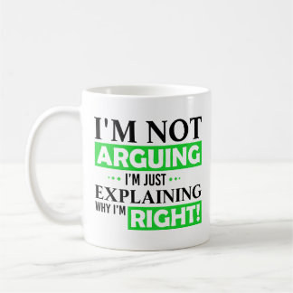 Ik ga niet met je in discussie, ik leg alleen maar koffiemok