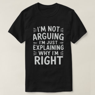 Ik Ga Niet Redetwisten Ik Leg Uit Waarom Ik Gelijk T-shirt