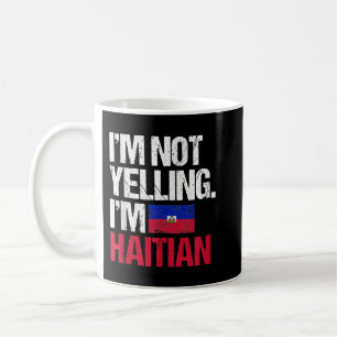 Ik ga niet tegen Haïtiaan schreeuwen Koffiemok