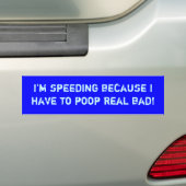 Ik ga snel omdat ik echt slecht moet poepen. bumpersticker (Op auto)