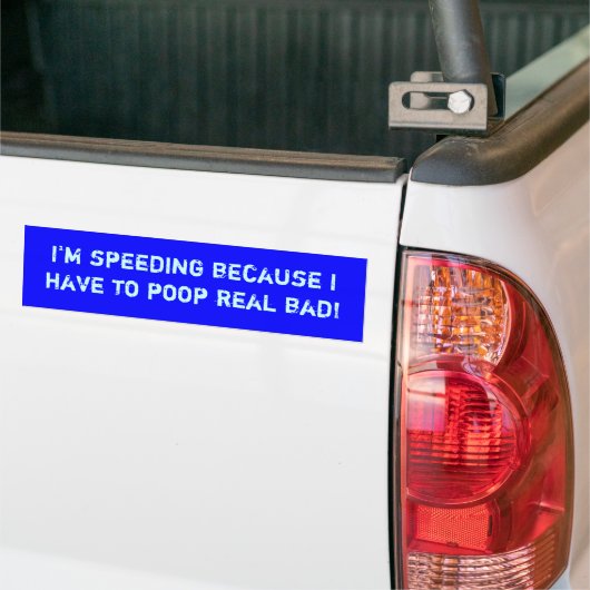 Ik ga snel omdat ik echt slecht moet poepen. bumpersticker (Op Truck)