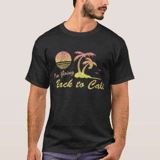 Ik ga terug naar Cali California T-shirt