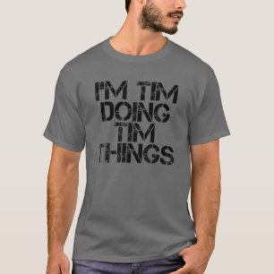 IK GA TIM DINGEN DOEN noem Funny Birthday Gift  T-shirt