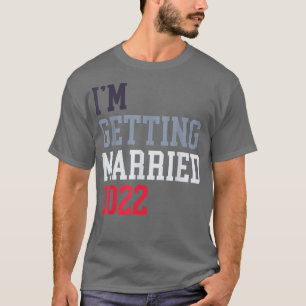 Ik ga trouwen 2022 Voor Bruidegom Mannen Bruid Vro T-shirt