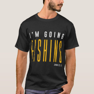Ik Ga Vissen - Johannes 21:3 Christelijke Spreuk T-shirt