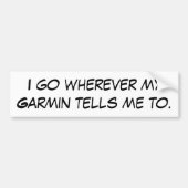 Ik ga waar mijn Garmin me dat zegt. Bumpersticker (Voorkant)