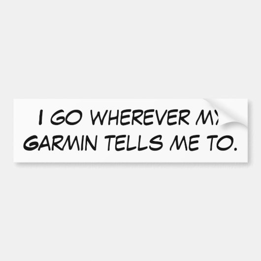 Ik ga waar mijn Garmin me dat zegt. Bumpersticker (Voorkant)