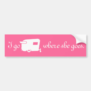 Ik ga waar ze heen gaat - RV Travel Trailer Humor Bumpersticker