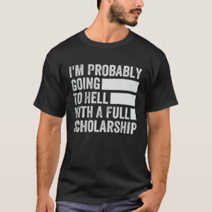 Ik ga waarschijnlijk naar de hel met een volledige t-shirt