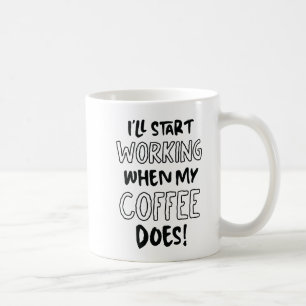 "Ik ga werken als mijn koffie het doet" Mok ☕⏳💤