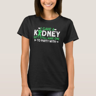 Ik gaf een nierdonor niertransplantatie orgaan don t-shirt