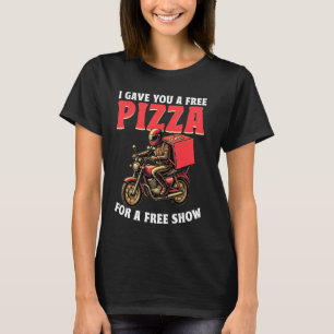 Ik gaf je een gratis pizza foodie grappige pizza b t-shirt