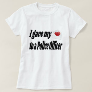Ik gaf mijn hart aan een politieagent t-shirt