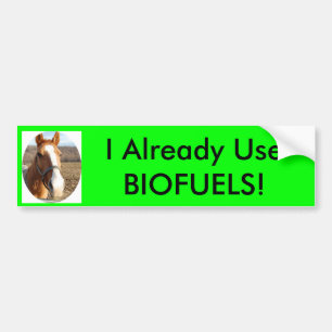 Ik gebruik al BIOBRANDSTOFFEN! Bumpersticker