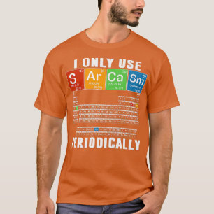 Ik gebruik alleen Sarcasm periodiek Funny Science T-shirt