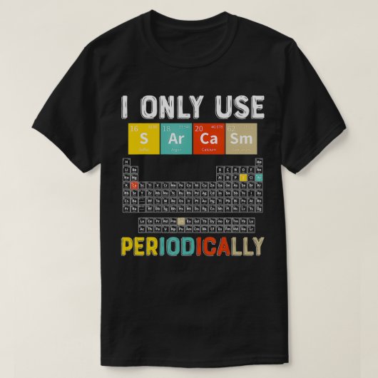 Ik gebruik alleen Sarcasm periodiek Funny Science T-shirt (Design voorkant)