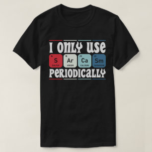 Ik Gebruik Alleen Sarcastisch Periodiek Cool Weten T-shirt