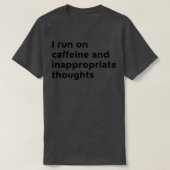 Ik gebruik cafeïne en ongepaste gedachten t-shirt (Design voorkant)