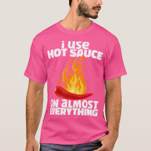 Ik gebruik hete chili saus op bijna alles pittig P T-shirt
