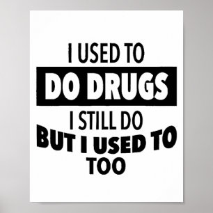 Ik gebruikte drugs, ik doe het nog steeds, maar ik poster