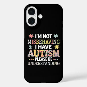 Ik gedraag me niet slecht, ik heb Autisme Bewustzi iPhone 16 Hoesje