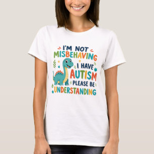Ik gedraag me niet slecht, ik heb autisme t-shirt