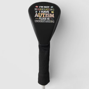 Ik gedraag me niet verkeerd, ik heb Autisme Bewust Golfheadcover