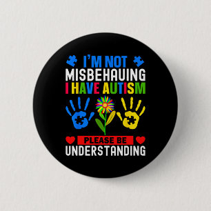 Ik gedraag me niet verkeerd, ik heb Autisme Bewust Ronde Button 5,7 Cm