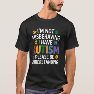 Ik Gedraag Me Niet Verkeerd, Ik Heb Autisme Omarm  T-shirt