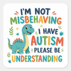 Ik gedraag me niet verkeerd, ik heb autisme vierkante sticker