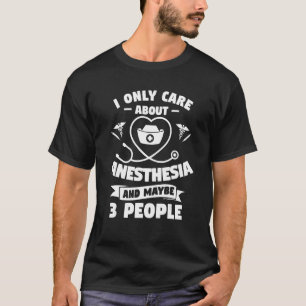 Ik geef alleen om anesthesie en zoals misschien 30 t-shirt