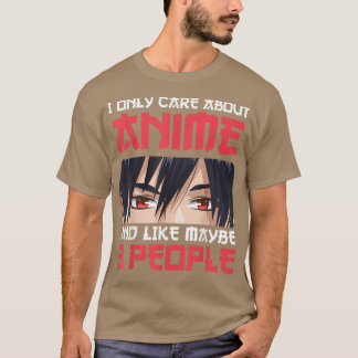 Ik geef alleen om Anime en misschien als 3 mensen. T-shirt