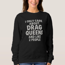 Ik geef alleen om drag Queens en ongeveer 2 mensen