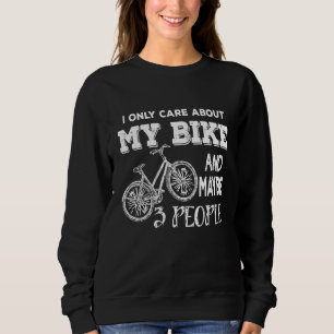 Ik geef alleen om mijn bike en misschien 3 mensen trui