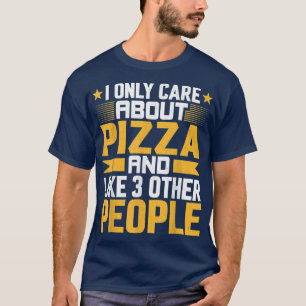 Ik geef alleen om Pizza Foodie en soortgelijke and T-shirt