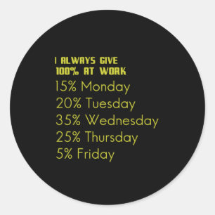 Ik geef altijd 100% op het werk grappige cadeaus v ronde sticker