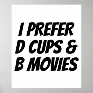 Ik geef de voorkeur aan D Cups B films Funny Gift Poster