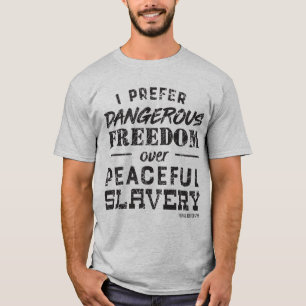 Ik geef de voorkeur aan gevaarlijke vrijheid t-shirt