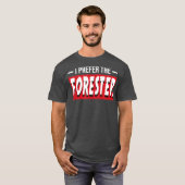 Ik geef de voorkeur aan het Bosbouwcadeau voor de  T-shirt (Voorkant volledig)