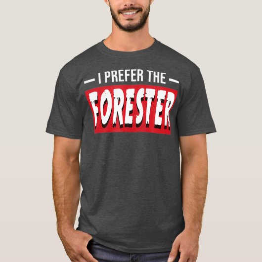 Ik geef de voorkeur aan het Bosbouwcadeau voor de  T-shirt (Voorkant)