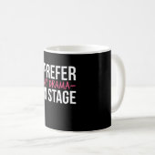 Ik geef de voorkeur aan mijn drama op Stage Theate Koffiemok (Voorkant rechts)