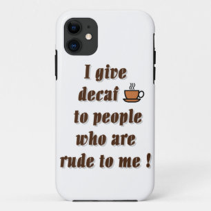 Ik geef decaf aan onbeleefd mensen iPhone 11 hoesje