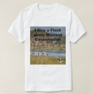 Ik geef een kudde over wetland Conservatie T-shirt