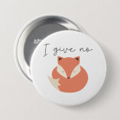 Ik geef geen Fox Ronde Button 7,6 Cm (Voorkant /achterkant)