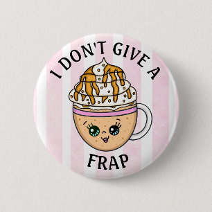 Ik geef geen frap, grappige coffee-citaat ronde button 5,7 cm