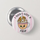 Ik geef geen frap, grappige coffee-citaat ronde button 5,7 cm (Voorkant /achterkant)