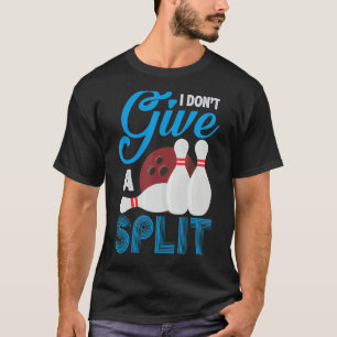 Ik geef geen split grappig bowlen t-shirt